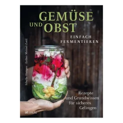 Gemüse und Obst einfach fermentieren